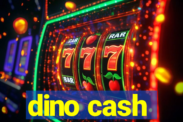 dino cash